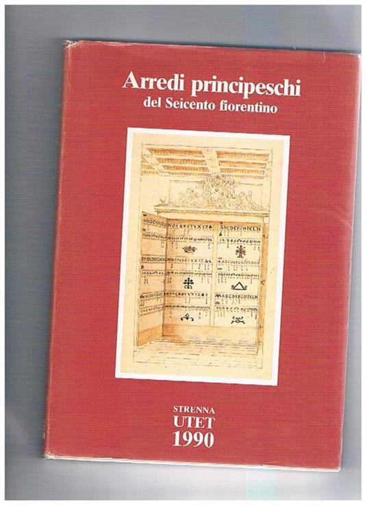 Arredi principeschi del seicento fiorentino. Disegni di Diacinto Maria Marmi - copertina