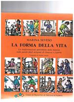 La forma della vita. La trasformazione quotidiana della materia nelle parole degli artigiani di Genova e Liguria