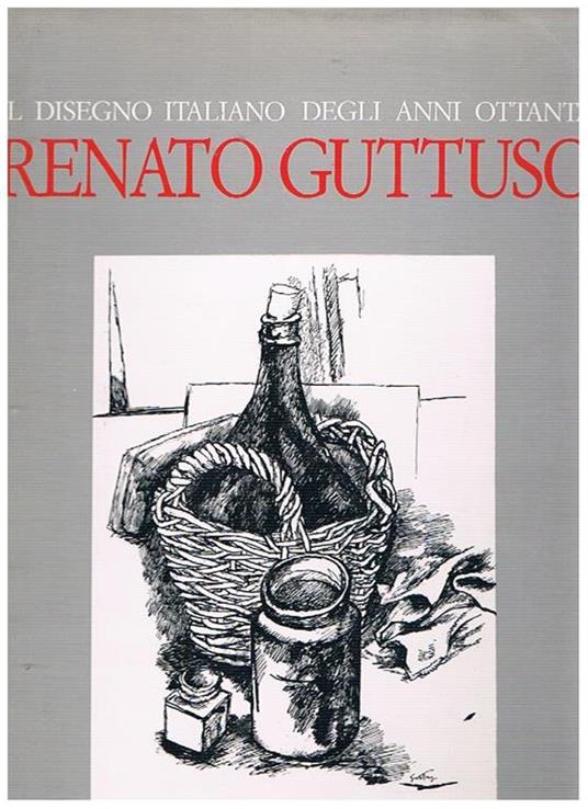 Il disegno italiano degli anni ottanta: Guttuso, con uno scritto di Maurizio Calvesi e testimonianze di F. Bellonzi, G. Briganti, A. Del Guercio, R. Longhi, A. Trombadori, L. Venturi ed altri - copertina