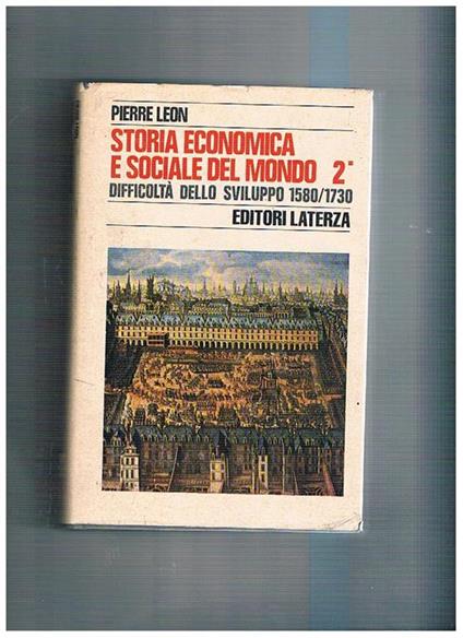 Difficoltà dello svipuppo 1580-1730. Volume 2° tomo 1°. Storia economica e sociale del mondo - Pierre Leon - copertina