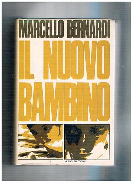 Il nuovo bambino. Raccolta di consigli e suggerimenti - Marcello Bernardi - copertina