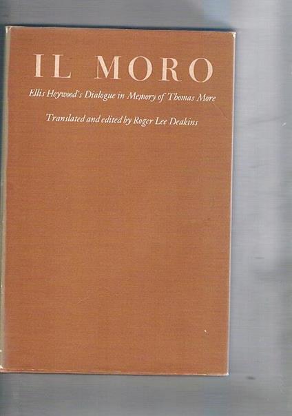 Il Moro Ellis Heywood's Dialogue in Memory of Thomas More - copertina