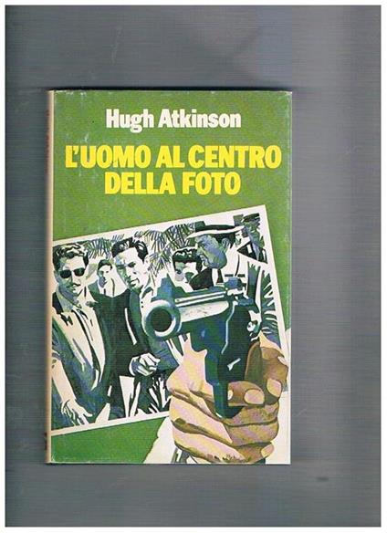 L' uomo al centro della foto - Hugh Atkinson - copertina