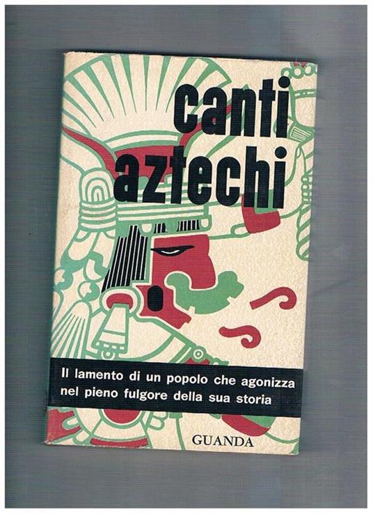 Canti Atzechi. Collezione Fenice diretta da Attilio Bertolucci - copertina