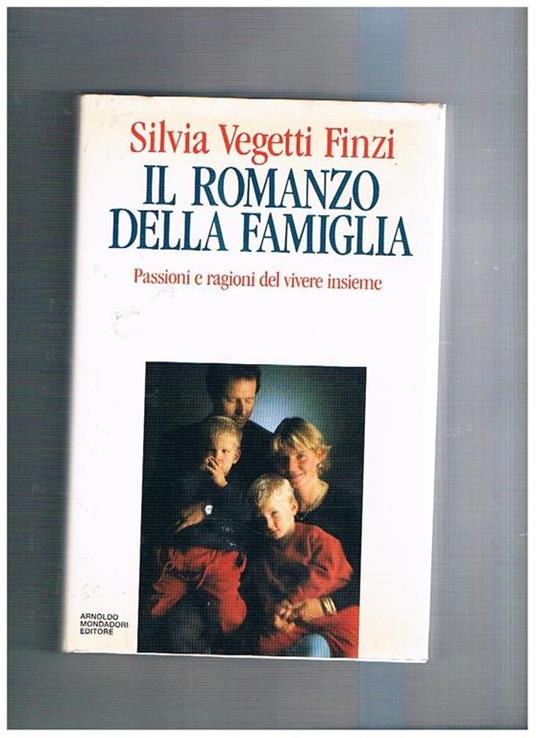 Il romanzo della famiglia. Passioni e ragioni del vivere insieme - Silvia Vegetti Finzi - copertina