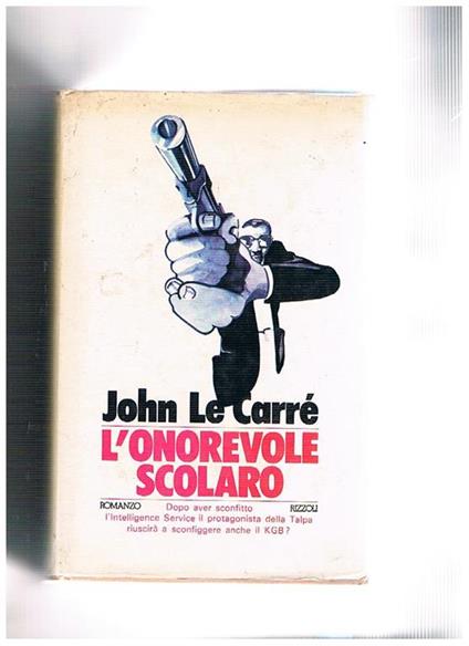 L' onorevole scolaro. Romanzo. Prima edizione - John Le Carré - copertina