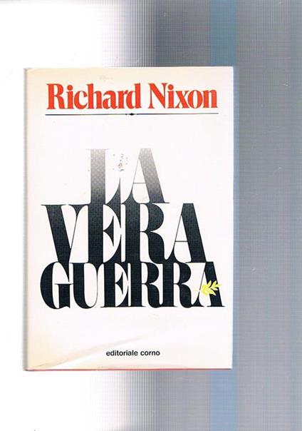 La vera guerra - Richard Nixon - copertina