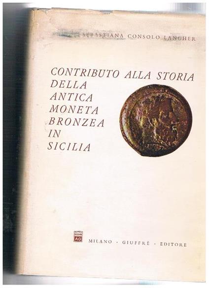 Contributo alla storia della antica moneta bronzea in Sicilia - Sebastiana N. Consolo Langher - copertina