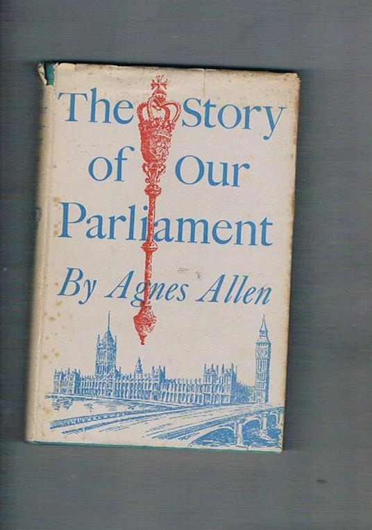 The Story of Our Parliament - Agnes Allen - copertina