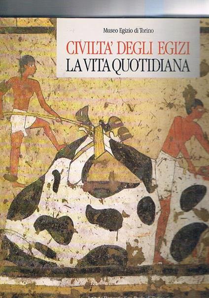 La civiltà degli egizi: vol. I° la vita quotidiana - copertina