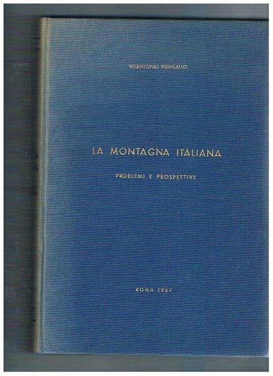 La montagna italiana problemi e prospettive - Vitantonio Pizzigallo - copertina