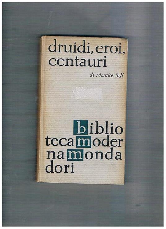 Druidi, eroi, centauri. Coll. B.M.M - Maurice Bell - copertina