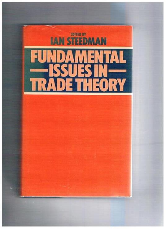 Fundamental issues in trade theory - Ian Steedman - copertina