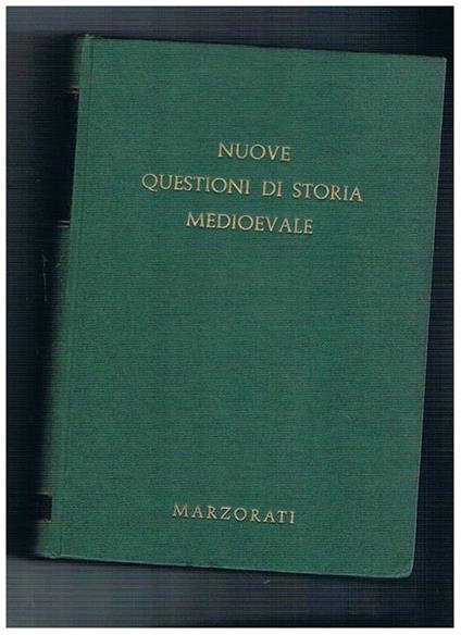 Nuove questioni di storia medioevale: il medioevo nella storiografia dell'età moderna la storiografia araba i comuni cittadini italiani e l'impero medioevale la Cavalleria signorie e principati la vita quotidiana nel medioevo italiano il monachesimo itali - Raffaello Morghen - copertina