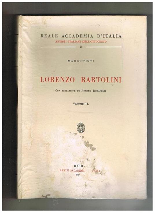 Lorenzo Bartolini con prefazione di Romano Romanelli. Vol. II° catalogo delle opere - Mario Tinti - copertina