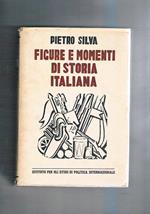 Figure e momenti di storia italiana. Raccolta di studi e saggi pubblicati dal 1912 al 1937 dal pariodo napoleonico alla grande guerra