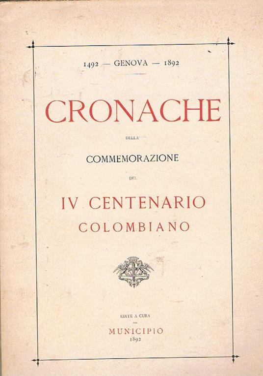 Cronache della commemorazione del IV centenario colombiano. 1492 - Genova - 1892 - copertina