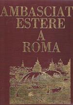 Ambasciate estere a Roma. Presentazione di Giulio Andreotti, introduzione di Massimo Magistrati