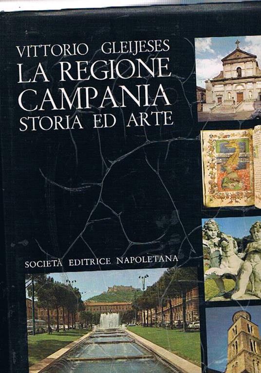 La regione Campania, storia ed arte. Seconda edizione riveduta ed aggiornata - Vittorio Gleijeses - copertina