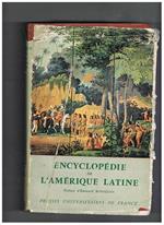 Encyclopédie de l'Amerique latine. Politique, economique, culturelle