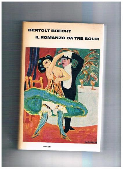 Il romanzo da tre soldi. Traduzione di Ruth Leiser e Franco Fortini - Bertolt Brecht - copertina