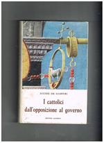 I cattolici dall'opposizione al governo