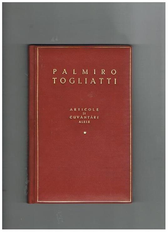 Articole si cuvàntàri alese - Palmiro Togliatti - copertina