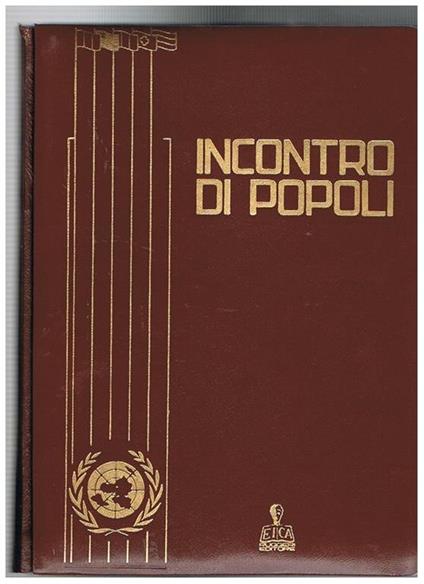 Incontri di popoli. Documentario dei viaggi del presidente della repubblica in America, Francia, Svizzera e Germania Occidentale, con commenti di Alvino, Berlinguer, Cerulli Irelli, Del Fante, Montini, Nenni, Parodi, Pope, Romita, Tupini, ecc - copertina