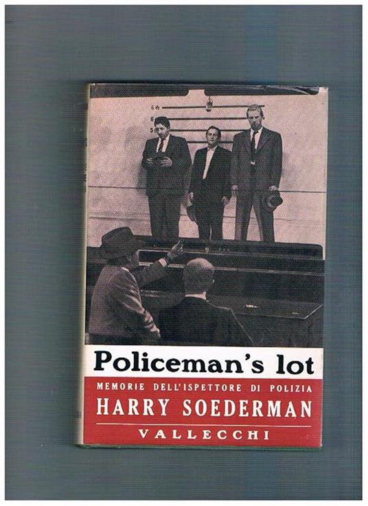 Policeman's lot. Memorie di un ispettore di polizia - Harry Soederman - copertina