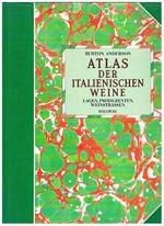 Atlas der italienischen weine. Lagen, produzenten, weinstrassen