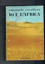 Io e l'Africa. Diario del rai fatto nel 1965 attraverso le monagne di sabbia del Grande Erg Occidentale