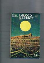 Il giuoco sul ponte. Romanzo. Prima edizione