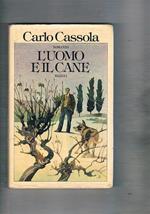 L' uomo e il cane. Romanzo. Prima edizione