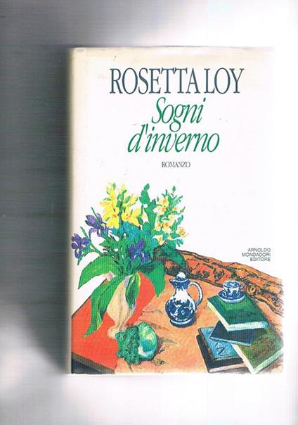 Sogni d'inverno. Romanzo. Prima edizione - Rosetta Loy - copertina