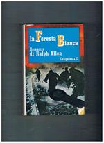 La Foresta Bianca. Romanzo ambientato nell'ultima guerra. Traduzione di B. Oddera