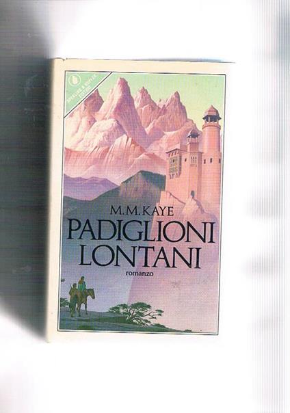 Padiglioni lontani. Romanzo da cui è stato fatto un film di successo - M. M. Kaye - copertina