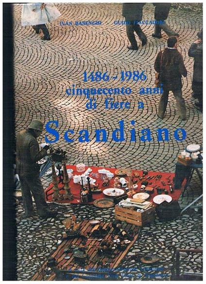 1486-1986 cinquecento anni di fiere a Scandiano., 19 marzo 1986. A cura dell'Amministrazione Comunale e del Comitato Ente Fiere di Scandiano - Ivan Basenghi - copertina