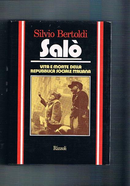 Salò vita e morte della Repubblica Sociale Italiana - Silvio Bertoldi - copertina