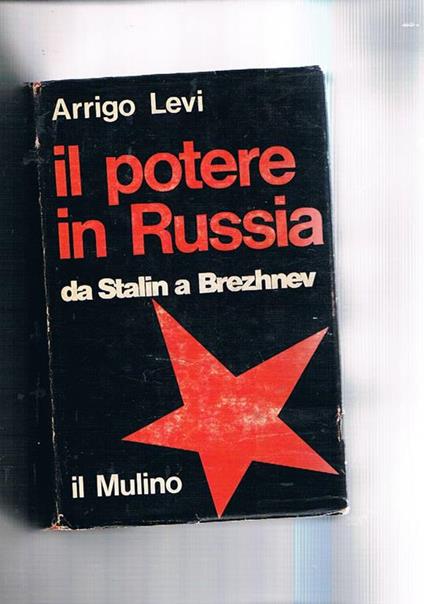 Il potere in Russia da Stalin a Brezhnev - Arrigo Levi - copertina