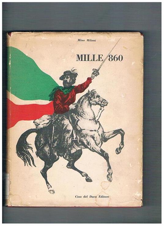 Mille 860 storia popolare della spedizione garibaldina - Mino Milani - copertina