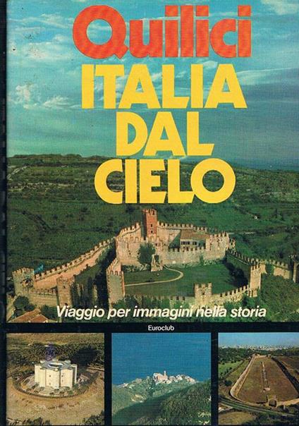 Italia dal cielo. Viaggio per immagini nella storia - Folco Quilici - copertina