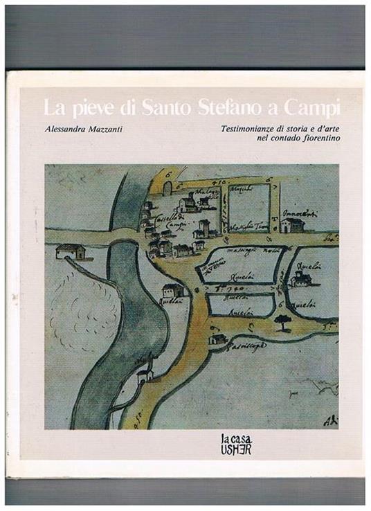 La pieve di Santo Stefano a Campi. Testimonianze di storia e d'arte nel contado fiorentino - Alessandra Mazzanti - copertina