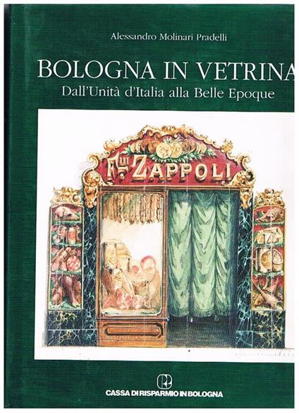 Bologna in vetrina. Dall'Unità d'Italia alla Belle Epoque - Alessandro Molinari Pradelli - copertina