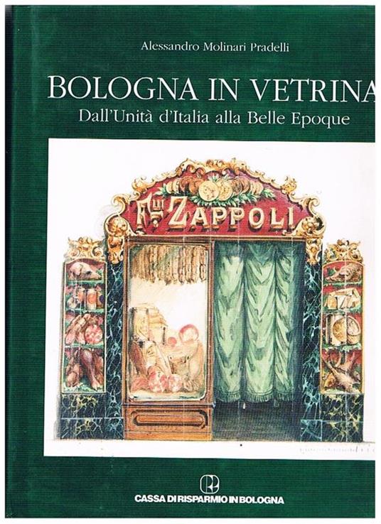 Bologna in vetrina. Dall'Unità d'Italia alla Belle Epoque - Alessandro Molinari Pradelli - copertina