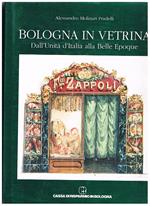 Bologna in vetrina. Dall'Unità d'Italia alla Belle Epoque