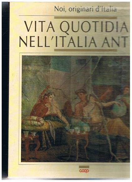 Vita quotidiana nell'Italia antica: vol. I° Vita in famiglia vol. II° Vita in società - copertina