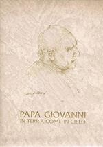 Papa Giovanni in terra come in cielo. Prefazione di Andrea Spada