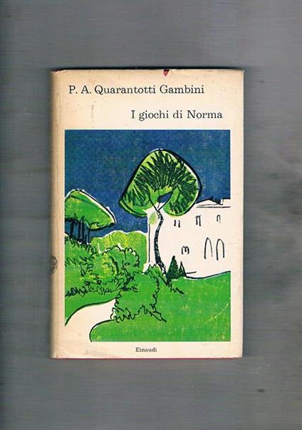 I giochi di Norma. Prima edizione - Pier Antonio Quarantotti Gambini - copertina