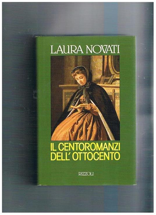 Il centoromanzi dell'Ottocento. Prima edizione - Laura Novati - copertina