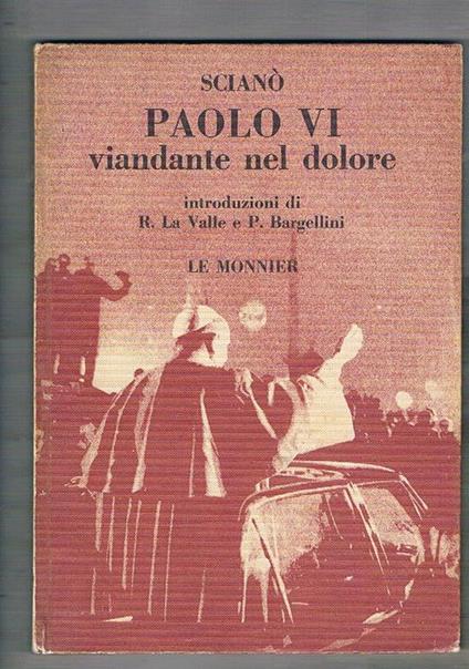 Paolo VI viandante nel dolore. Introduzione di R. La valle e P. Bargellini - copertina